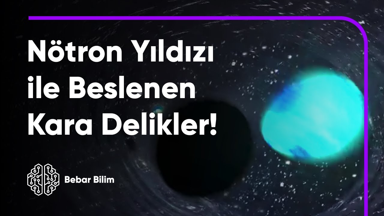 Nötron Yıldızı ile Beslenen Kara Delikler!