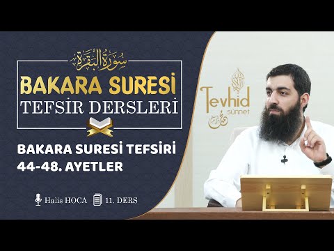 Bakara Suresi Tefsiri 44-48. Ayetler | Halis Bayancuk Hoca