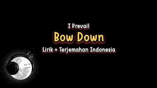 I prevail - Bow Down (Lirik dan Terjemahan)