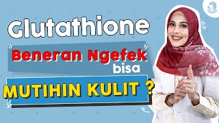 Brightening Agent Glutathione Bisa Mencerahkan Kulit?