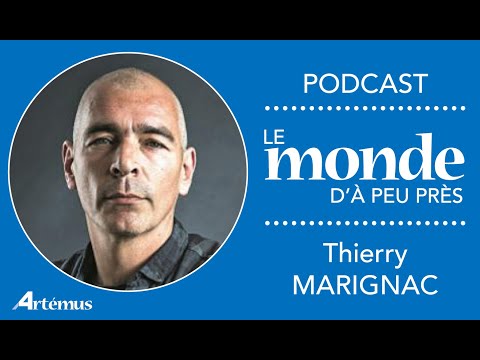LE MONDE D'À PEU PRÈS avec THIERRY MARIGNAC