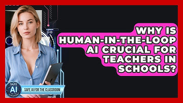Why Is Human-in-the-Loop AI Crucial For Teachers In Schools? - Safe AI for The Classroom