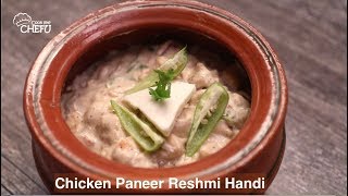 Chicken Paneer Reshmi Handi Recipe by Chefu