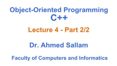 Object-Oriented Programming  with C++ - Lecture 4 Part 1/2