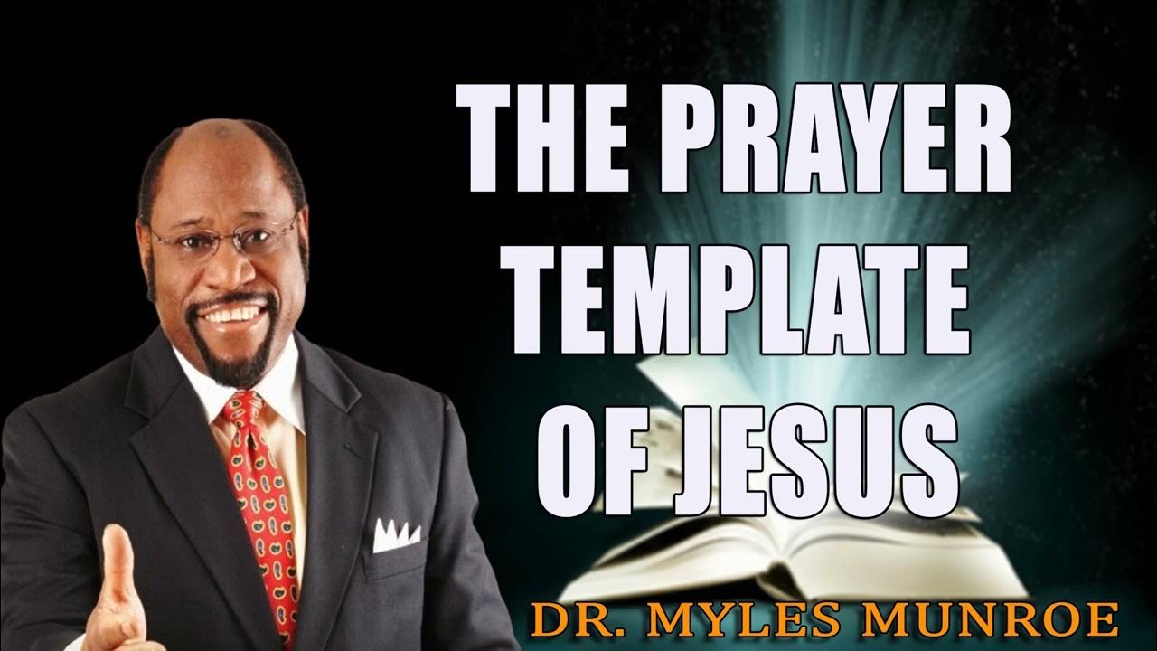 Rediscovering The Prayer Template of Jesus Dr Myles Munroe YouTube