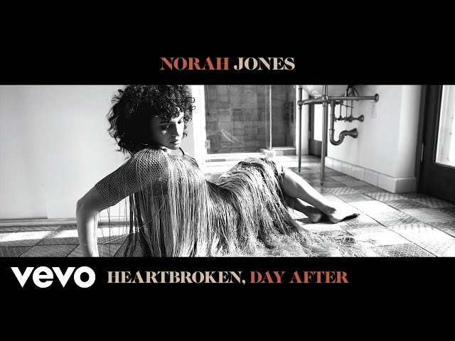 Norah Jones - Heartbroken, Day After