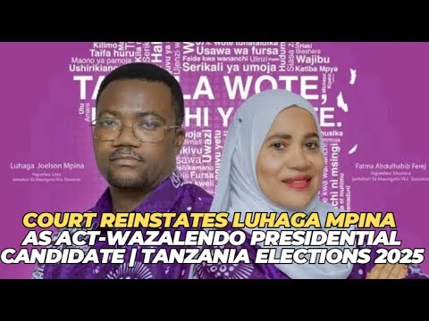 Court Reinstates Luhaga Mpina As ACT Wazalendo Presidential Candidate Tanzania Elections 2025
