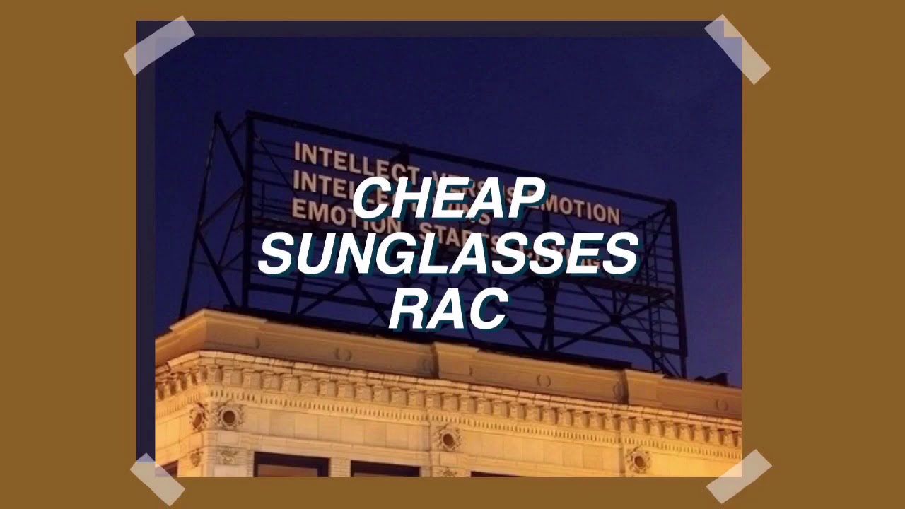 CHEAP SUNGLASSES - RAC FT. MATTHEW KOMA ( LYRICS IN THE DESCRIPTION ) - YouTube