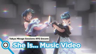 [Tokyo Mirage Sessions #FE Encore] She Is... Music Video