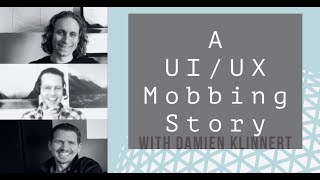 A Remote UI/UX Mobbing Story with Damien Klinnert