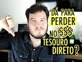 🔴 Dá para PERDER DINHEIRO no TESOURO DIRETO? - 5 DICAS para evitar!!