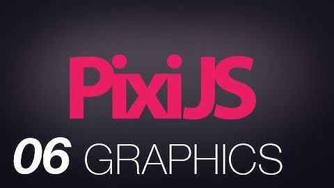 PixiJS Part 6: Graphics API