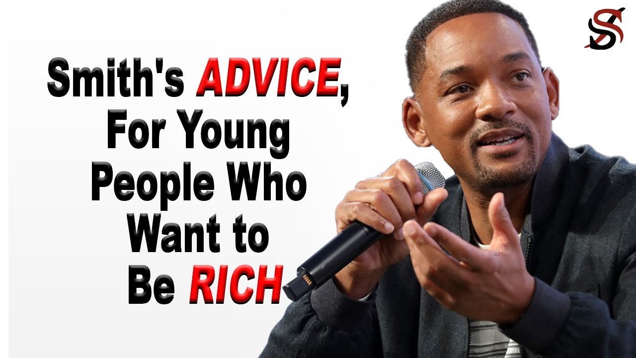 Will Smith's Advice, for Young People Who Want to Be Rich