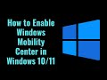 Comment activer le centre de mobilit windows dans windows 1011