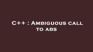 C++ : Ambiguous call to abs
