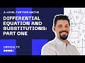 Differential Equations and Substitutions Question Part 1 | A Level Further Maths
