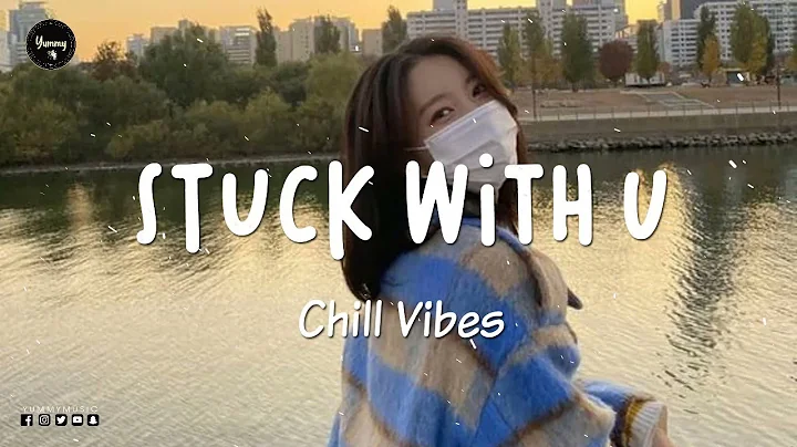 Stuck With U ~ Chill Vibes - English chill songs p...