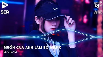 Lấy Cây Kim May Đồ Rồi Khâu Cái Túi Remix TikTok - Muốn Cua Anh Làm Bồ Remix (Bản Hot TikTok)