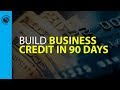 Build Business Credit in 90 days