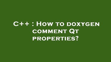 C++ : How to doxygen comment Qt properties?