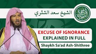 The Excuse Of Ignorance In Shirk Akbar Explained In Full Detail Shaykh Dr. Saad Ash-Hree