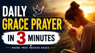 DAILY GRACE PRAYER IN 3 MINUTES