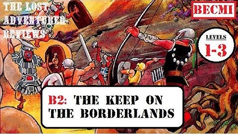 A Review of B2: The Keep on the Borderlands.  A BECMI Dungeons and Dragons module Review #02