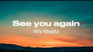 See you again - Wiz Khalifa (lyrics)