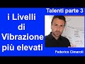 I Livelli di vibrazione più elevati - Talenti parte 3 - Federico Cimaroli