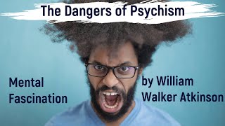 Mental Fascination by William Walker Atkinson Ch.12