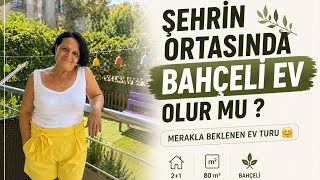 Şehri̇n Ortasinda Bahçeli̇ Ev Olur Mu ? 🌿 Merakla Beklenen Ev Turu 🤗