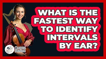 What Is The Fastest Way To Identify Intervals By Ear? - Classical Serenade