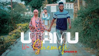 UTAMU WA SHEMEJI | EPISODE 01