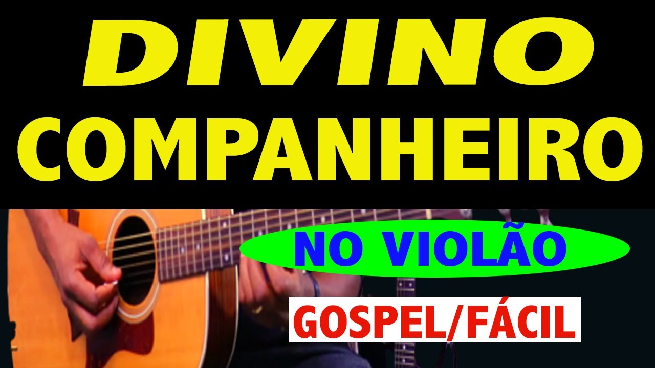 ✅COMO tocar AGORA🔥 DIVINO COMPANHEIRO no violão SIMPLIFICADO E PASSO A PASSO  Gospel