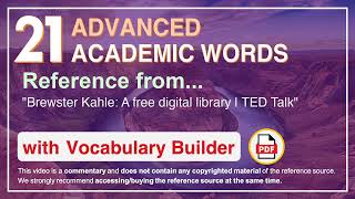 21 Advanced Academic Words Ref from "Brewster Kahle: A free digital library | TED Talk"