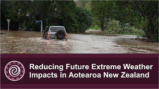 WEBINAR: Reducing Future Extreme Weather Impacts in Aotearoa New Zealand