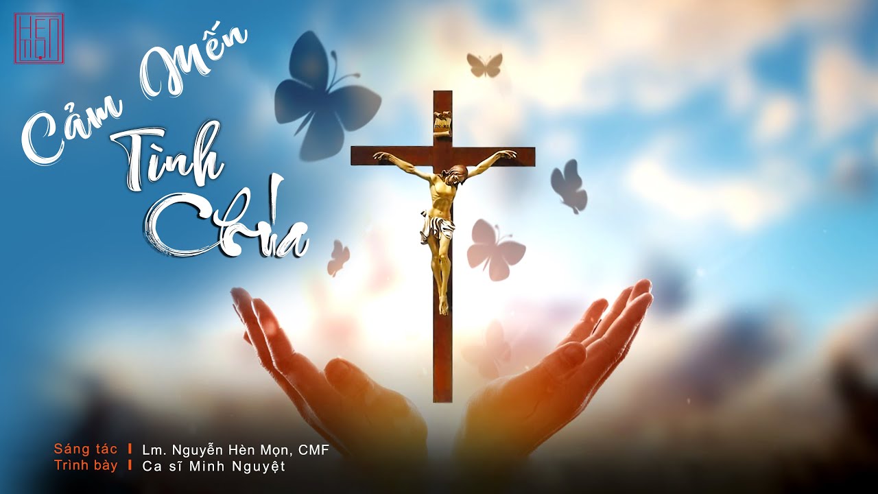 Cảm Mến Tình Chúa - Imprimatur - Sáng tác: Nguyễn Hèn Mọn, CMF - Trình bày: Minh Nguyệt