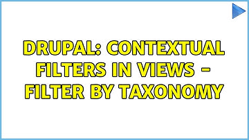 Drupal: Contextual filters in Views - Filter by taxonomy