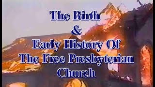 The Birth And Early History Of The Free Presbyterian Church Burning Yet Flourishing