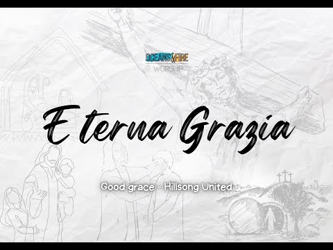 Eterna grazia | Oceans&Fire Worship | Good grace - Hillsong