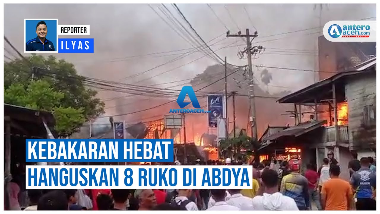 Kebakaran Hebat Hanguskan 8 Ruko di Abdya. #anteroaceh #abdya - YouTube