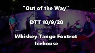 &quot;Out Of the Way&quot; (Original) DTT WTF Icehouse 10-9-20