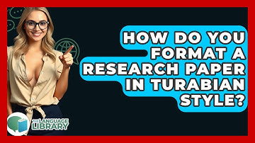 How Do You Format A Research Paper In Turabian Style? - The Language Library