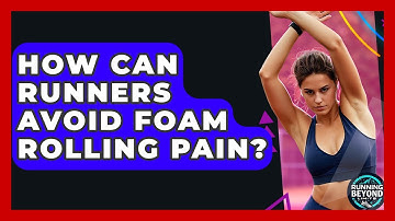 How Can Runners Avoid Foam Rolling Pain? - Running Beyond Limits