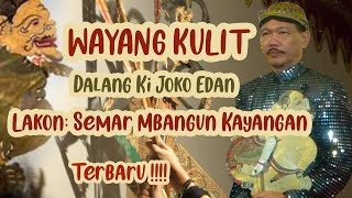 PAGELARAN WAYANG KULIT TERBARU KI JOKO EDAN, LAKON SEMAR MBANGUN KAYANGAN