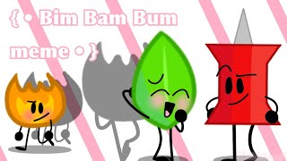 { • Bim Bam Bum Meme • } ( Fireafy )