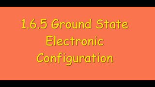 1 6 5 Ground State Electronic Configuration