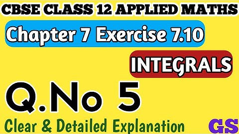 Chapter 7 - Exercise 7.10 (Q.No 5) Integrals - CBSE Class 12th Applied Maths in Tamil - NCERT #gsfam