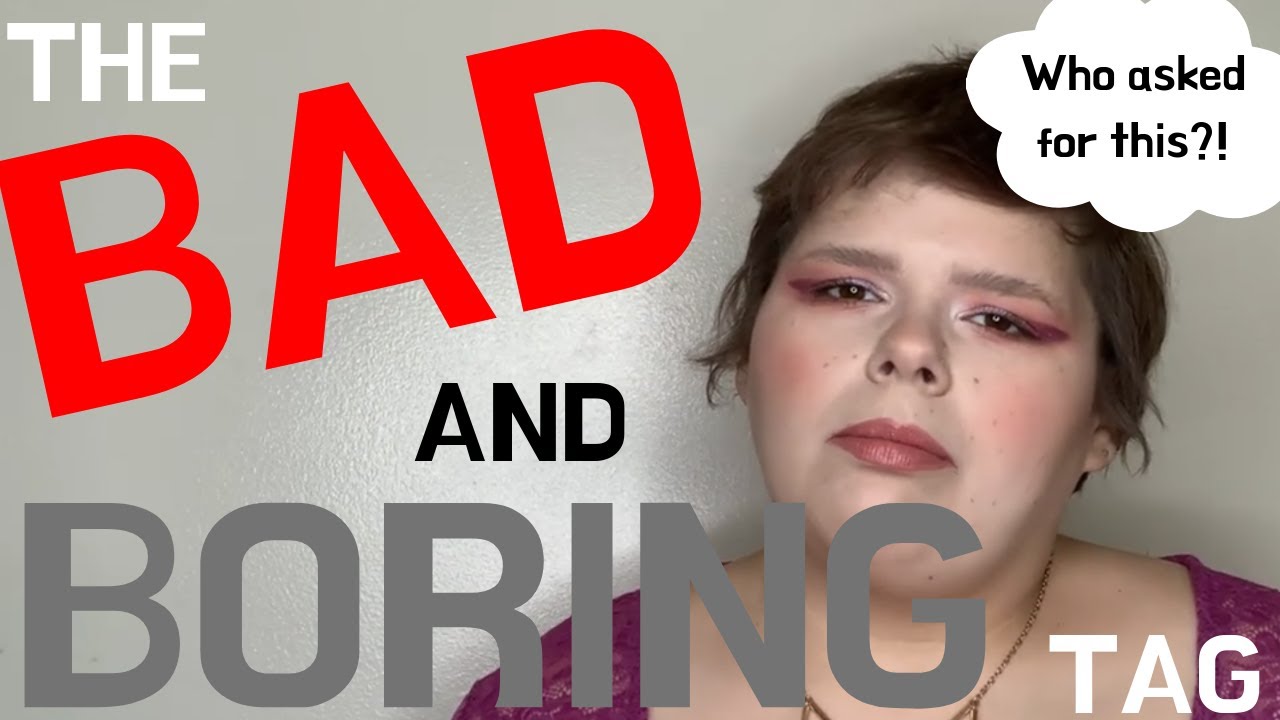 The Bad and Boring Makeup Tag | Who Asked for This?  (Yep, Your Neutrals are Boring.)