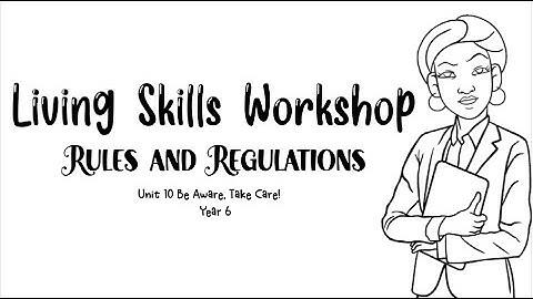 Living Skills Workshop Rules and Regulations Year 6 Unit 10 Textbook page 97